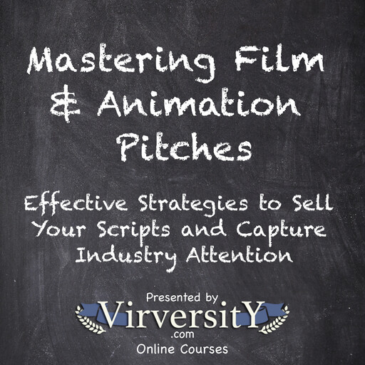 Mastering Film & Animation Pitches, Virversity Online Courses