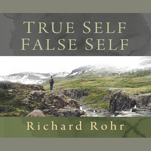 True Self/False Self, O.F.M., Richard Rohr