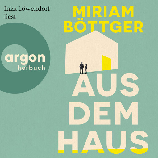 Aus dem Haus (Ungekürzte Lesung), Miriam Böttger