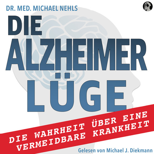 Die Alzheimer Lüge, med. Michael Nehls