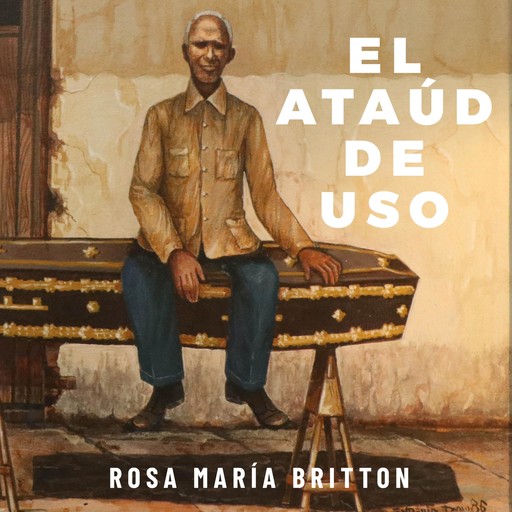 El ataúd de uso, Rosa María Britton