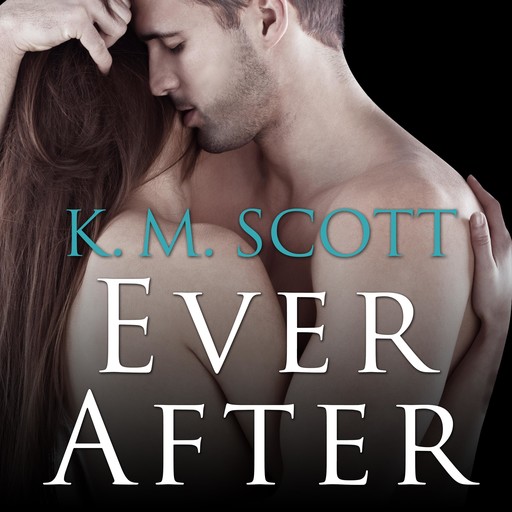 Ever After, K.M.Scott