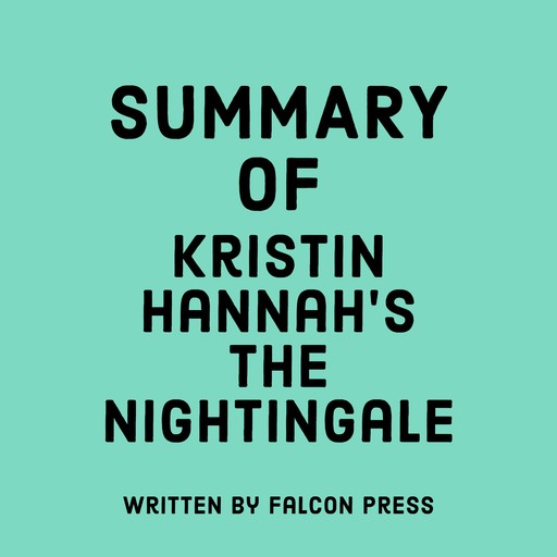 Summary of Kristin Hannah's The Nightingale, Falcon Press