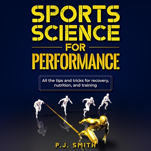 Sports Science for Performance, P.J.Smith