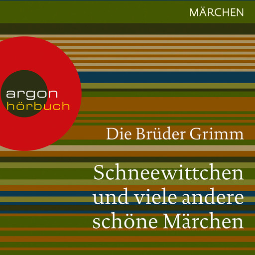 Schneewittchen und viele andere schöne Märchen (Ungekürzte Lesung), Gebrüder Grimm