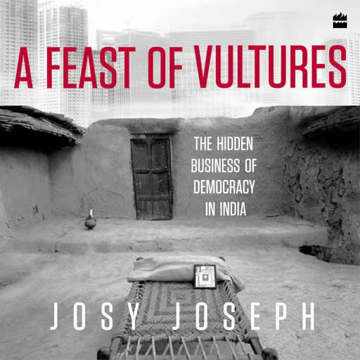A Feast of Vultures, Josy Joseph