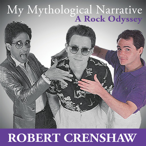 My Mythological Narrative: A Rock Odyssey, Robert Crenshaw