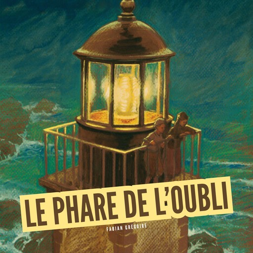 Le phare de l'oubli, Fabian Grégoire