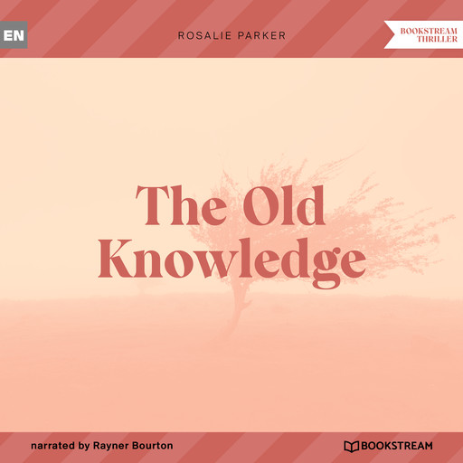 The Old Knowledge (Unabridged), Rosalie Parker