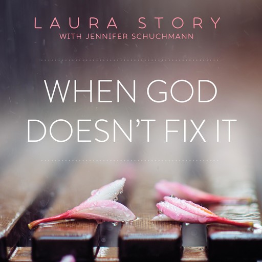 When God Doesn't Fix It, Laura Story