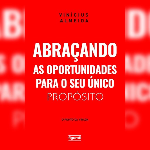 Abraçando as oportunidades para o seu único propósito: o "ponto da virada", Vinícius Almeida