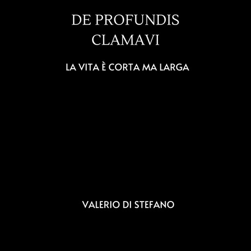 De Profundis Clamavi, Valerio Di Stefano