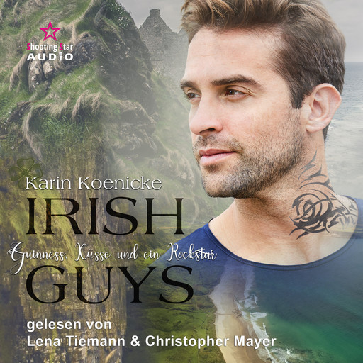 Guinness, Küsse und ein Rockstar - Irish Guys, Band 2 (ungekürzt), Karin Koenicke