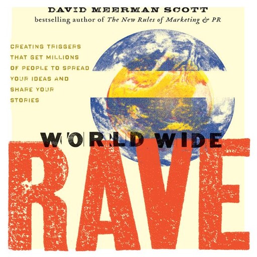 World Wide Rave, David Meerman Scott