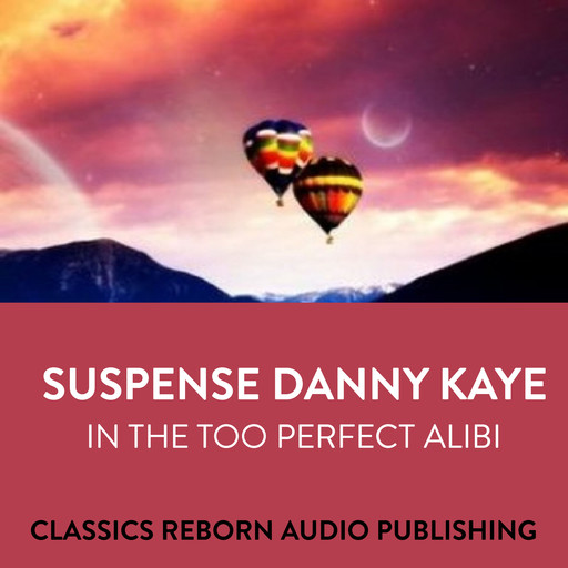 Suspense Danny Kaye in The Too Perfect Alibi, Classic Reborn Audio Publishing