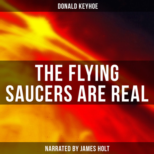 The Flying Saucers are Real, Keyhoe Donald