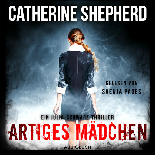 Artiges Mädchen (Ein Fall für Julia Schwarz 5), Catherine Shepherd