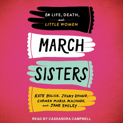 March Sisters, Jane Smiley, Kate Bolick, Carmen Maria Machado, Jenny Zhang