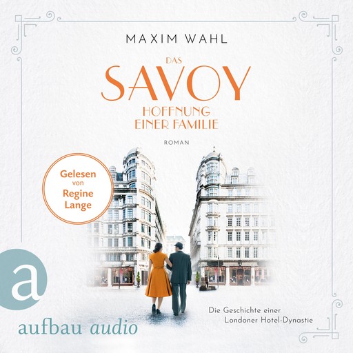 Das Savoy - Hoffnung einer Familie - Die SAVOY-Saga, Band 4 (Ungekürzt), Maxim Wahl