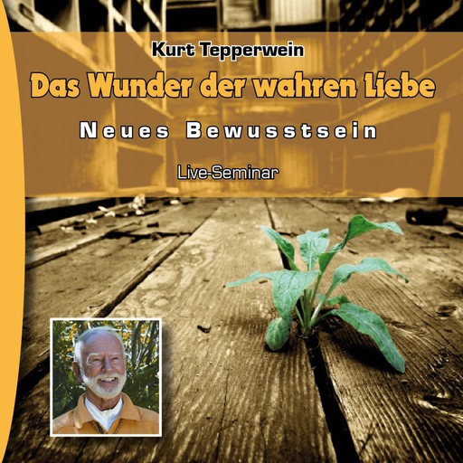 Neues Bewusstsein: Das Wunder Der Wahren Liebe (Live Seminar), 