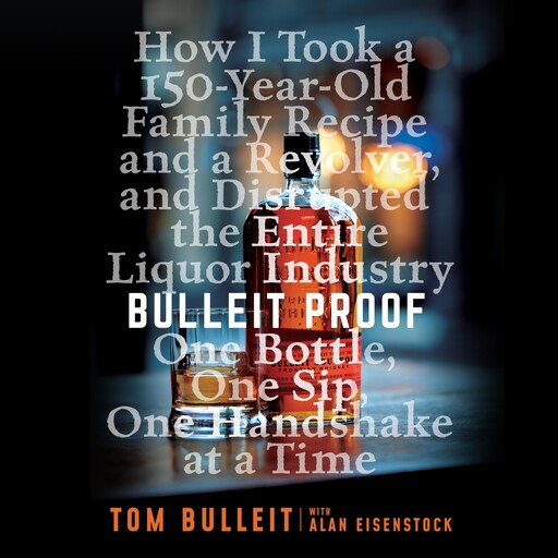 Bulleit Proof, Alan Eisenstock, Tom Bulleit