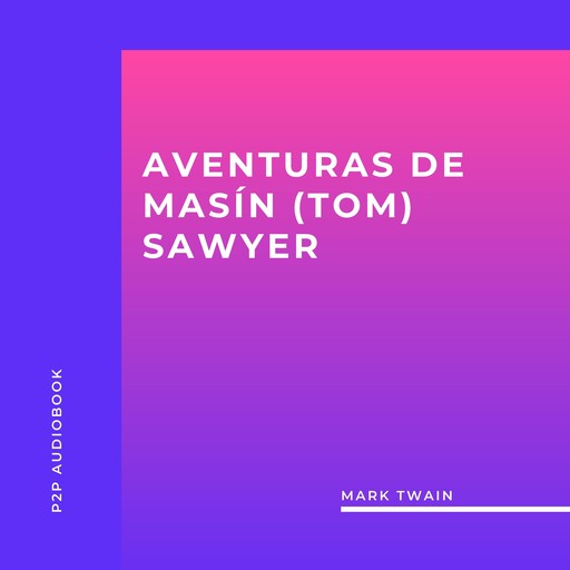 Aventuras de Masín (Tom) Sawyer (completo), Mark Twain