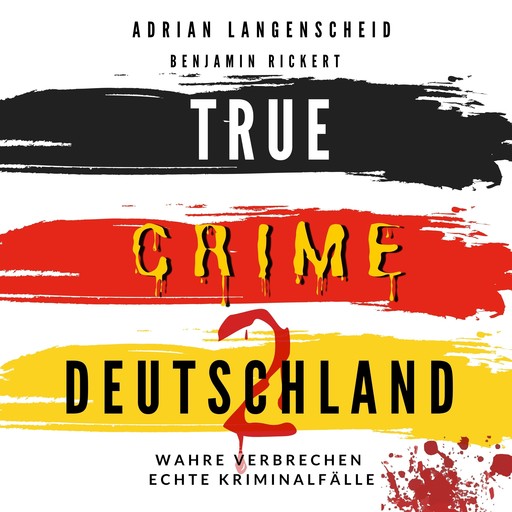 True Crime Deutschland 2, Harmke Horst, Adrian Langenscheid, Benjamin Rickert