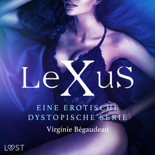 LeXus - Eine erotische dystopische Serie, Virginie Bégaudeau