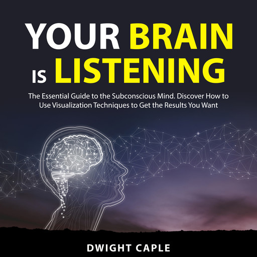 Your Brain is Listening, Dwight Caple