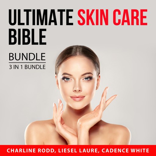 Ultimate Skin Care Bible Bundle, 3 in 1 Bundle, Liesel Laure, Charline Rodd, Cadence White
