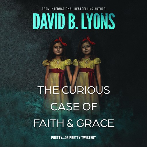 The Curious Case of Faith & Grace, David B. Lyons