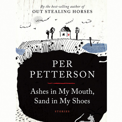 Ashes in My Mouth, Sand in My Shoes, Per Petterson