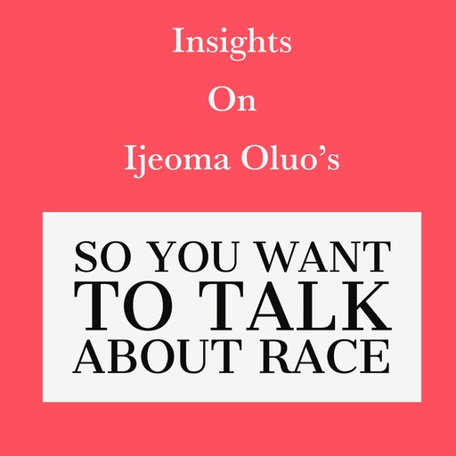 Insights on Ijeoma Oluo's So You Want to Talk About Race, Swift Reads