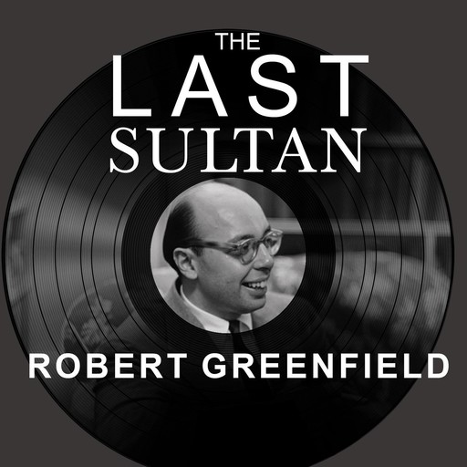 The Last Sultan, Robert Greenfield