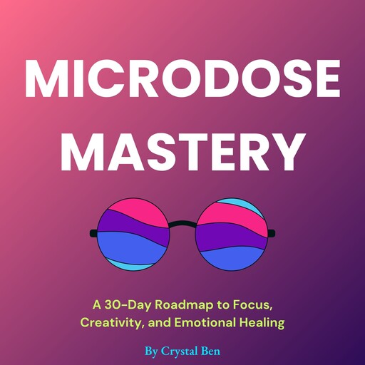 Microdose Mastery, Ben Crystal