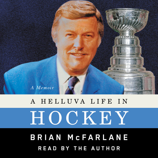 A Helluva Life in Hockey - A Memoir (Unabridged), Brian McFarlane