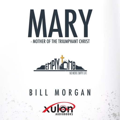 Mary: Mother of The Triumphant Christ, Bill Morgan