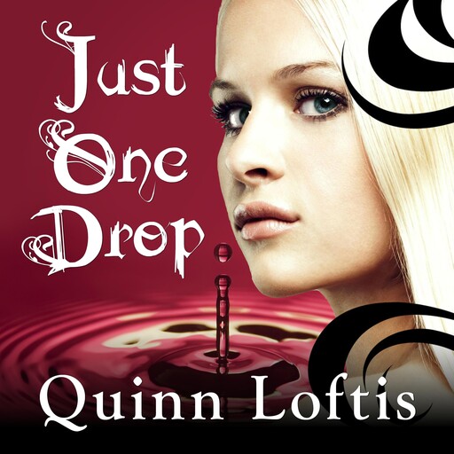 Just One Drop, Quinn Loftis