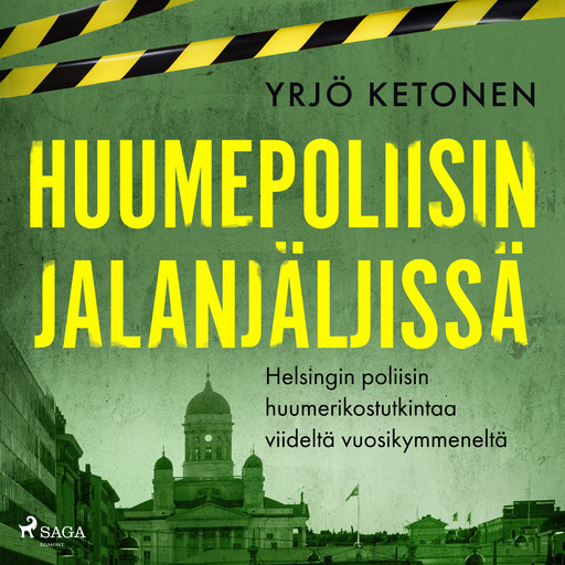 Huumepoliisin jalanjäljissä: Helsingin poliisin huumerikostutkintaa viideltä vuosikymmeneltä, Yrjö Ketonen