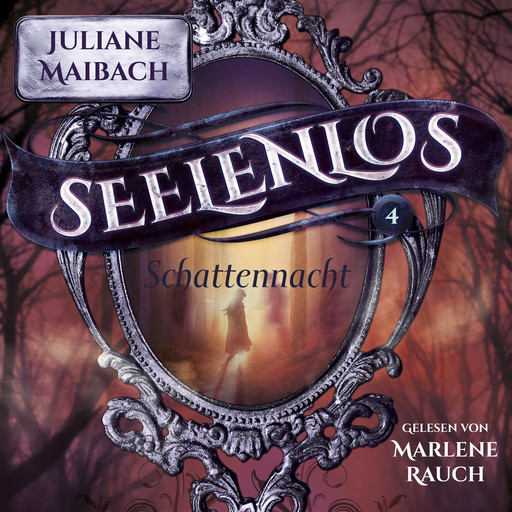 Schattennacht - Seelenlos Serie Band 4 - Romantasy Hörbuch, Juliane Maibach, Fantasy Hörbücher, Romantasy Hörbücher