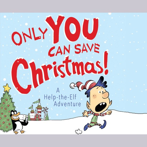 Only YOU Can Save Christmas!: A Help-the-Elf Adventure, Adam Wallace
