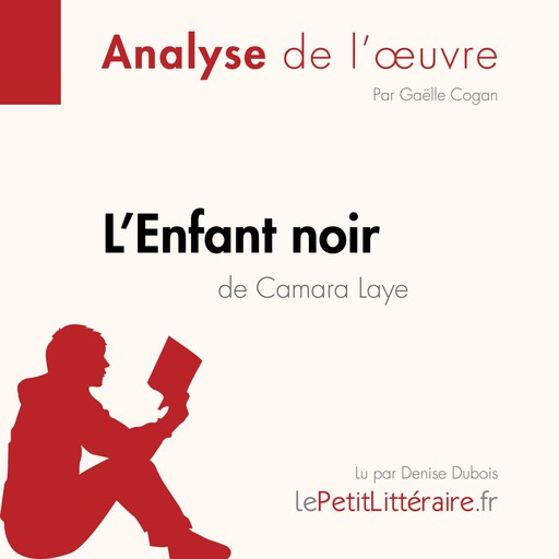 L'Enfant noir de Camara Laye (Analyse de l'oeuvre), Gaëlle Cogan, LePetitLitteraire, Célia Ramain