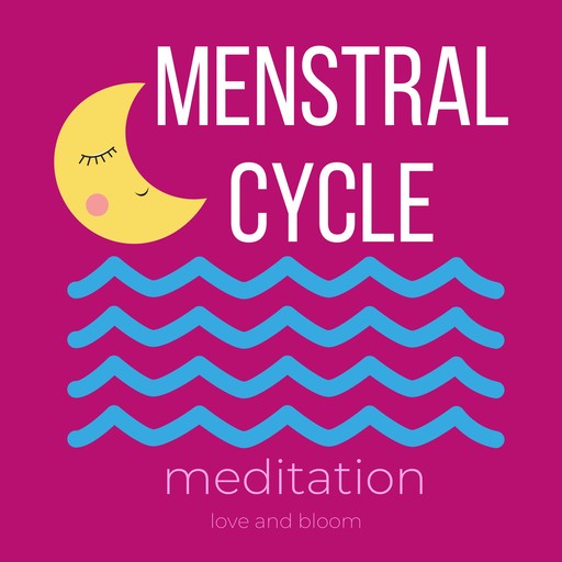 Menstrual Cycle Meditation, bloom love