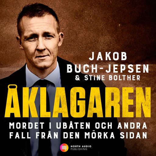 Åklagaren – Mordet i ubåten och andra fall från den mörka sidan, Stine Bolther, Jakob Buch-Jepsen