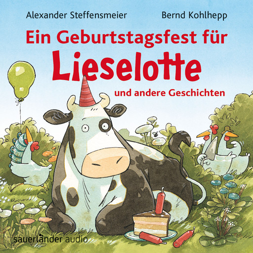 Ein Geburtstagsfest für Lieselotte und andere Geschichten - Hörbücher von Kuh Lieselotte (Ungekürzte Lesung mit Musik), Alexander Steffensmeier