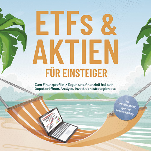 ETFs & Aktien für Einsteiger: Zum Finanzprofi in 7 Tagen und finanziell frei sein – Depot eröffnen, Analyse, Investitionsstrategien etc. - inkl. Persönlichkeitstest, Spar- und Investmentchallenge, Bernd Hofmann