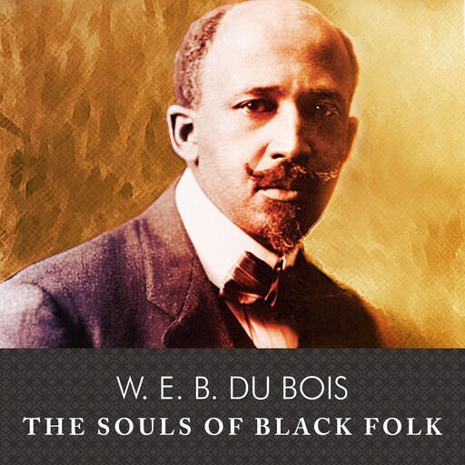 The Souls of Black Folk, W. E. B. Du Bois