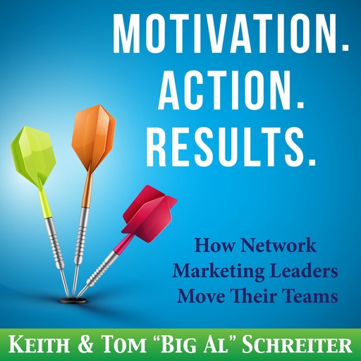 Motivation. Action. Results., Keith Schreiter, Tom "Big Al" Schreiter
