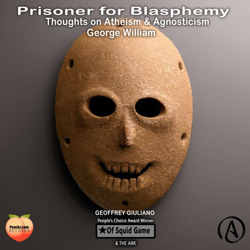 Prisoner For Blasphemy Thoughts On Atheism & Agnosticism, George William