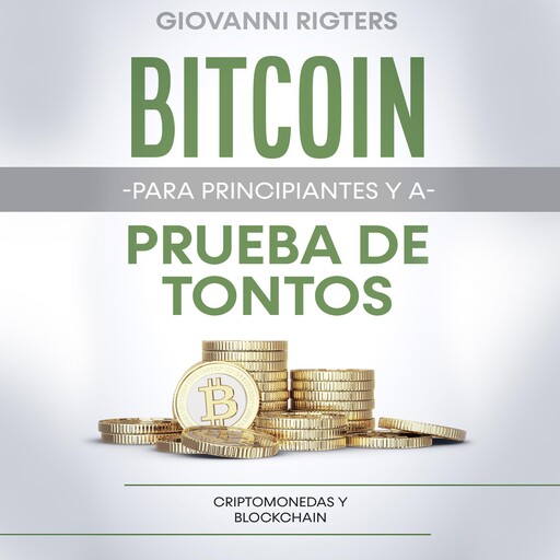 Bitcoin para principiantes y a prueba de tontos, Giovanni Rigters